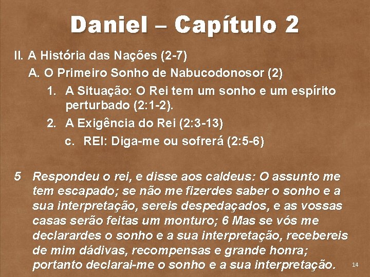 Daniel – Capítulo 2 II. A História das Nações (2 7) A. O Primeiro
