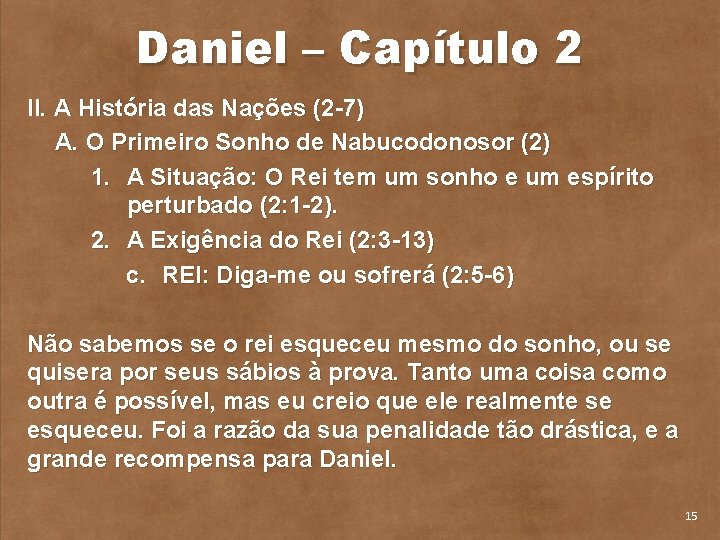 Daniel – Capítulo 2 II. A História das Nações (2 7) A. O Primeiro