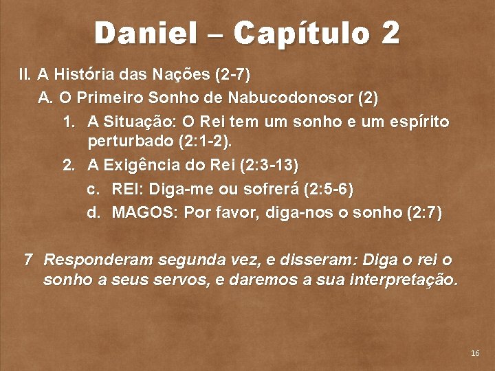 Daniel – Capítulo 2 II. A História das Nações (2 7) A. O Primeiro