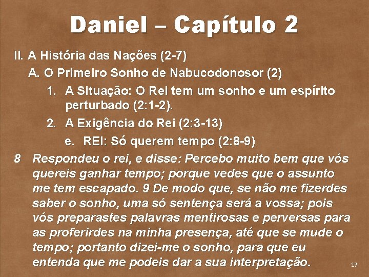 Daniel – Capítulo 2 II. A História das Nações (2 7) A. O Primeiro