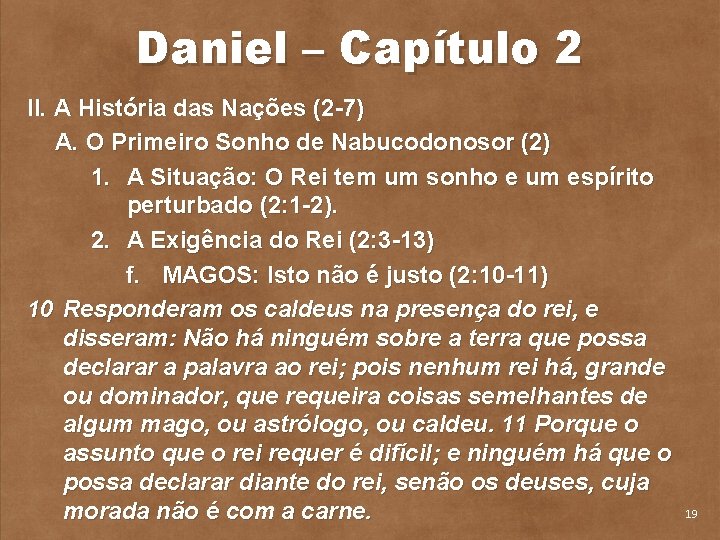 Daniel – Capítulo 2 II. A História das Nações (2 7) A. O Primeiro