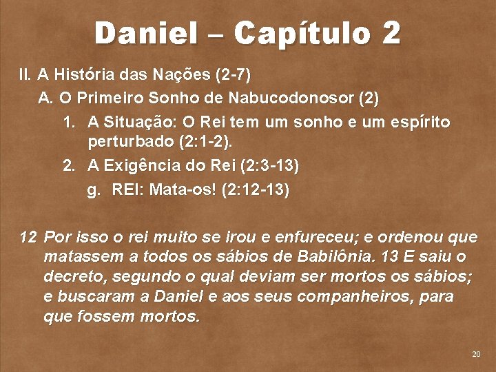 Daniel – Capítulo 2 II. A História das Nações (2 7) A. O Primeiro
