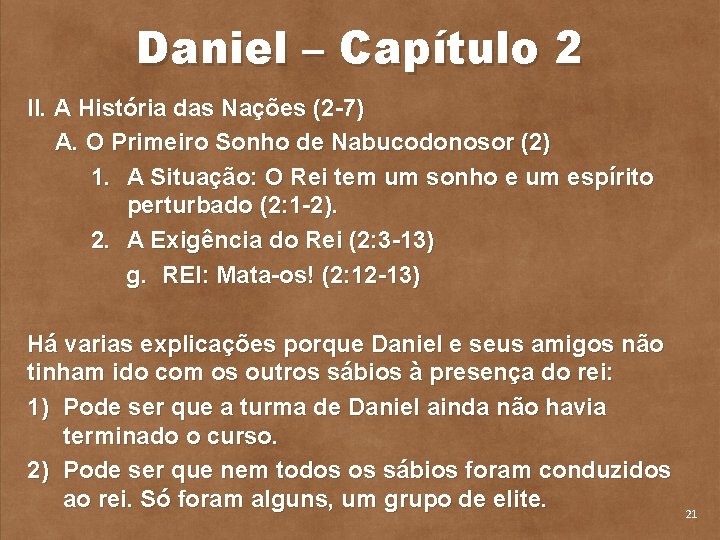 Daniel – Capítulo 2 II. A História das Nações (2 7) A. O Primeiro