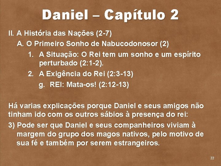 Daniel – Capítulo 2 II. A História das Nações (2 7) A. O Primeiro