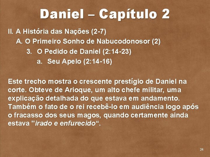 Daniel – Capítulo 2 II. A História das Nações (2 7) A. O Primeiro