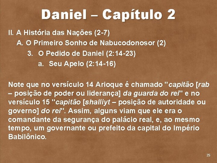 Daniel – Capítulo 2 II. A História das Nações (2 7) A. O Primeiro