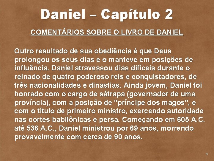 Daniel – Capítulo 2 COMENTÁRIOS SOBRE O LIVRO DE DANIEL Outro resultado de sua