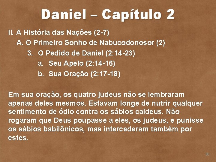 Daniel – Capítulo 2 II. A História das Nações (2 7) A. O Primeiro