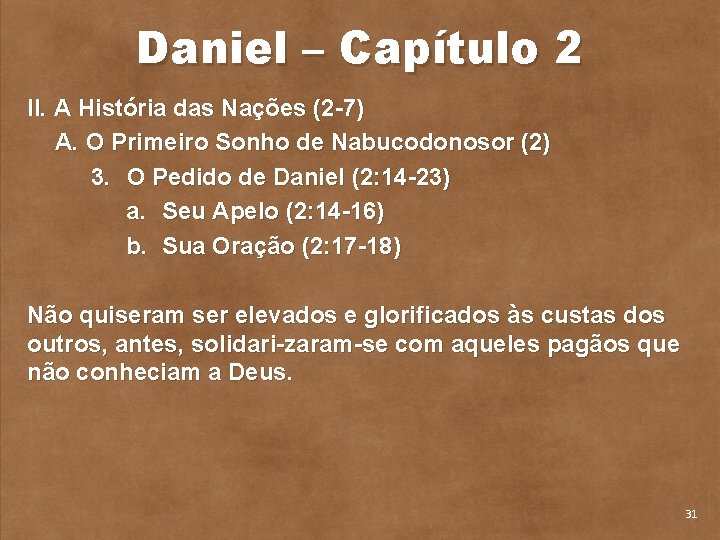 Daniel – Capítulo 2 II. A História das Nações (2 7) A. O Primeiro