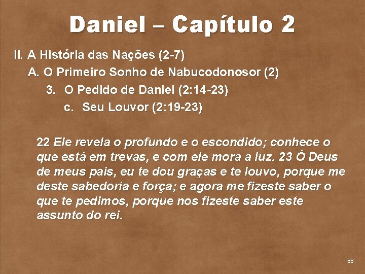 Daniel – Capítulo 2 II. A História das Nações (2 7) A. O Primeiro