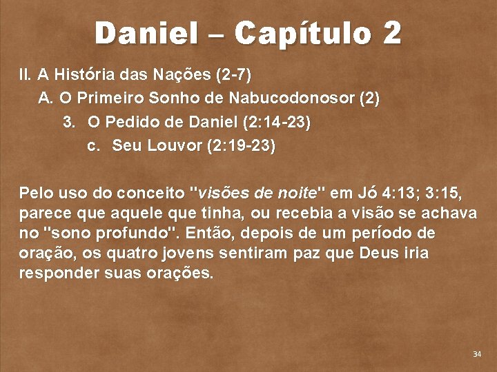 Daniel – Capítulo 2 II. A História das Nações (2 7) A. O Primeiro