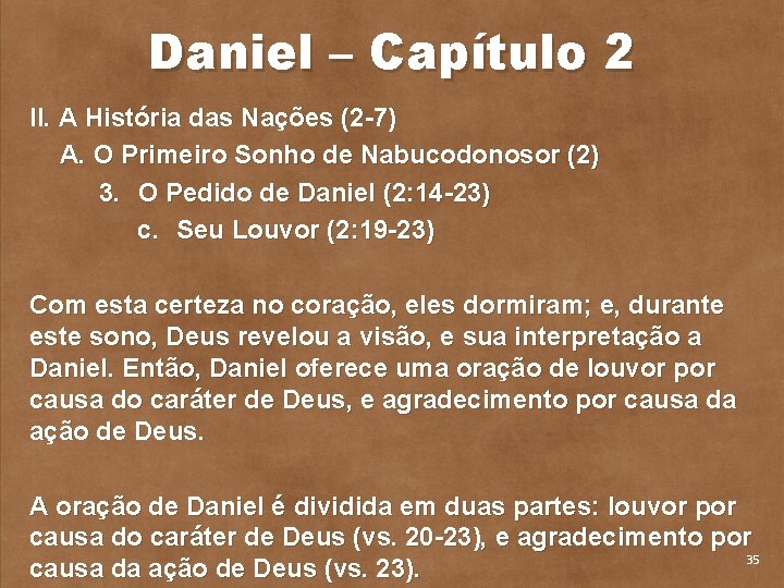 Daniel – Capítulo 2 II. A História das Nações (2 7) A. O Primeiro