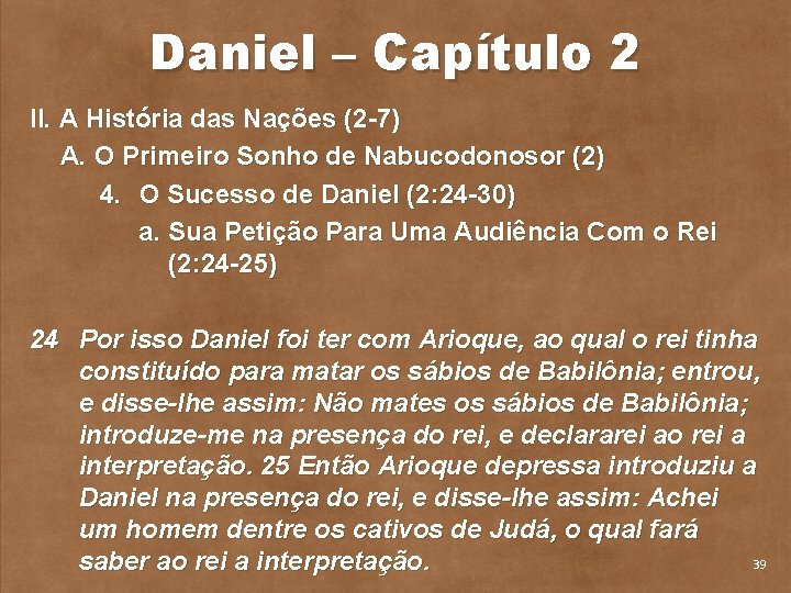 Daniel – Capítulo 2 II. A História das Nações (2 7) A. O Primeiro