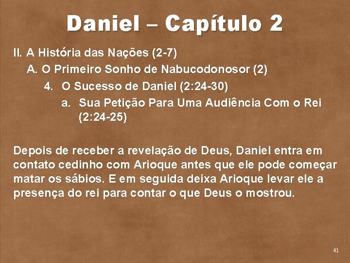 Daniel – Capítulo 2 II. A História das Nações (2 7) A. O Primeiro