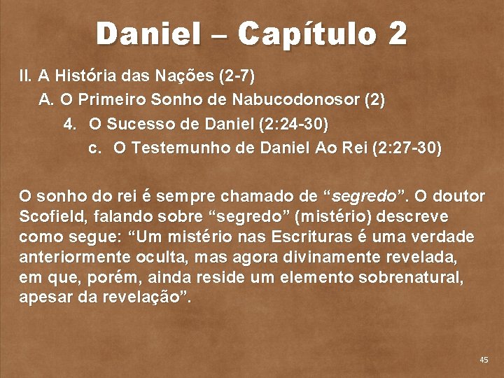 Daniel – Capítulo 2 II. A História das Nações (2 7) A. O Primeiro