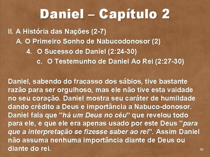 Daniel – Capítulo 2 II. A História das Nações (2 7) A. O Primeiro