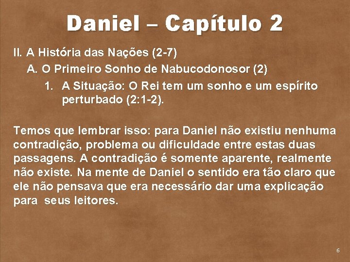 Daniel – Capítulo 2 II. A História das Nações (2 7) A. O Primeiro