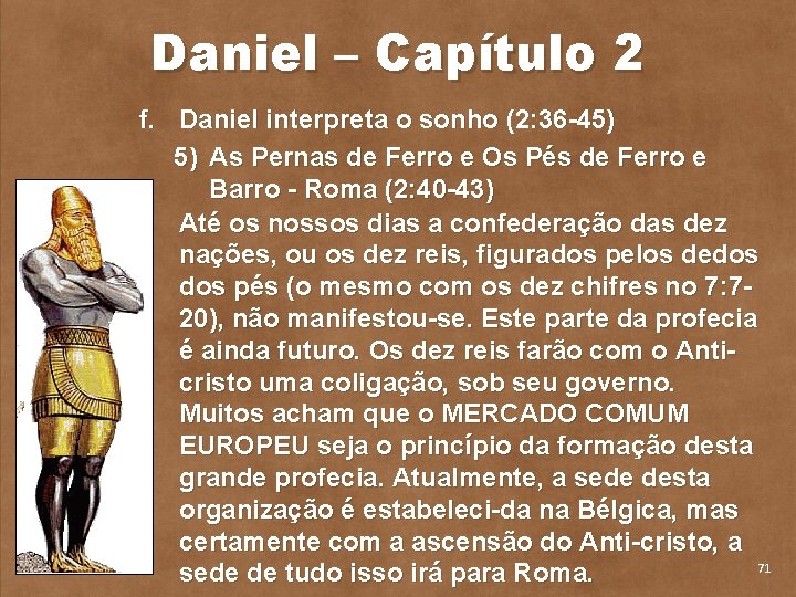 Daniel – Capítulo 2 f. Daniel interpreta o sonho (2: 36 45) 5) As