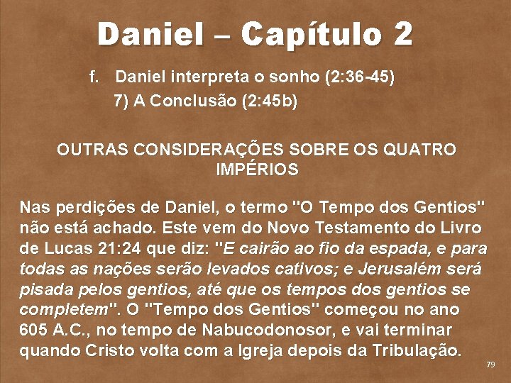 Daniel – Capítulo 2 f. Daniel interpreta o sonho (2: 36 45) 7) A