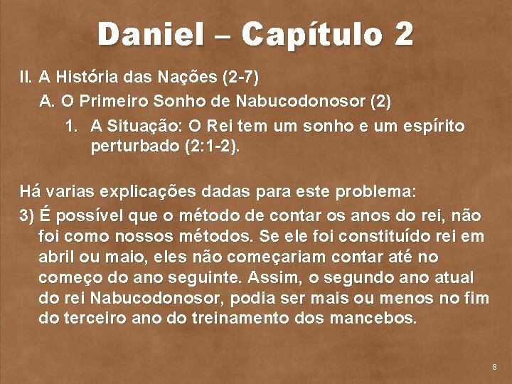 Daniel – Capítulo 2 II. A História das Nações (2 7) A. O Primeiro