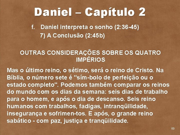 Daniel – Capítulo 2 f. Daniel interpreta o sonho (2: 36 45) 7) A