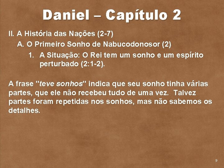 Daniel – Capítulo 2 II. A História das Nações (2 7) A. O Primeiro