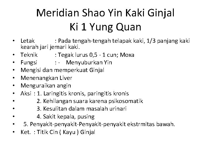 Meridian Shao Yin Kaki Ginjal Ki 1 Yung Quan • Letak : Pada tengah-tengah