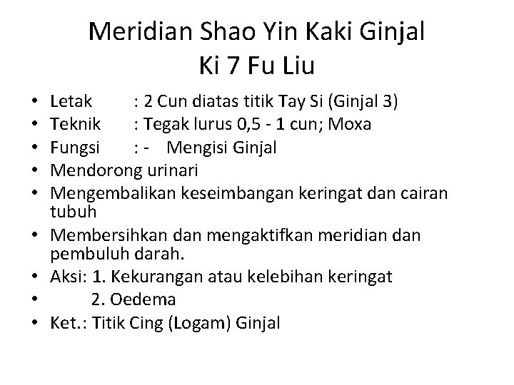 Meridian Shao Yin Kaki Ginjal Ki 7 Fu Liu • • • Letak :