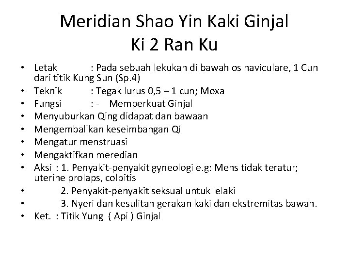 Meridian Shao Yin Kaki Ginjal Ki 2 Ran Ku • Letak : Pada sebuah