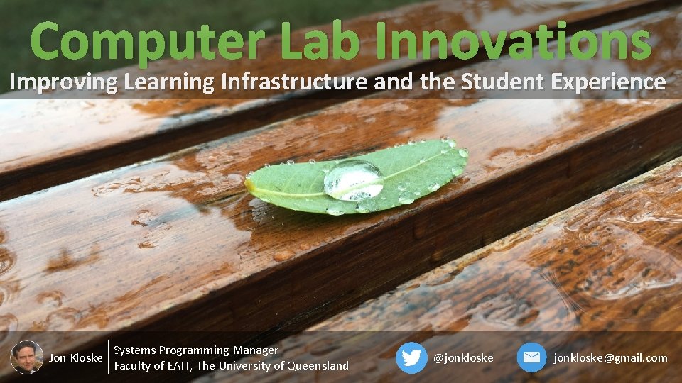 Computer Lab Innovations Improving Learning Infrastructure and the Student Experience Jon Kloske Systems Programming