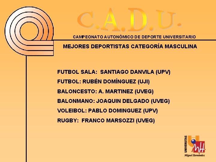 CAMPEONATO AUTONÓMICO DE DEPORTE UNIVERSITARIO MEJORES DEPORTISTAS CATEGORÍA MASCULINA FUTBOL SALA: SANTIAGO DANVILA (UPV)
