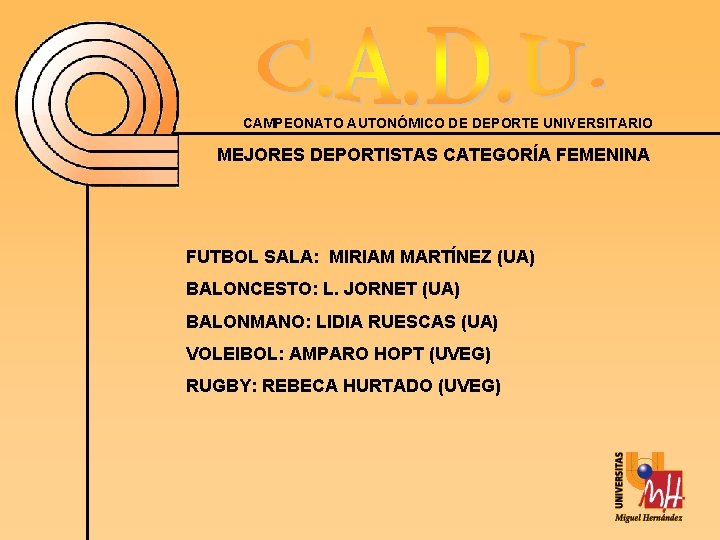 CAMPEONATO AUTONÓMICO DE DEPORTE UNIVERSITARIO MEJORES DEPORTISTAS CATEGORÍA FEMENINA FUTBOL SALA: MIRIAM MARTÍNEZ (UA)