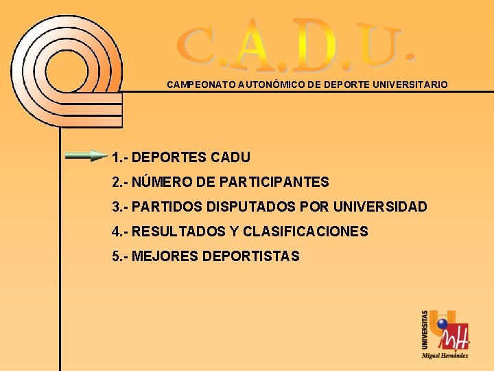 CAMPEONATO AUTONÓMICO DE DEPORTE UNIVERSITARIO 1. - DEPORTES CADU 2. - NÚMERO DE PARTICIPANTES