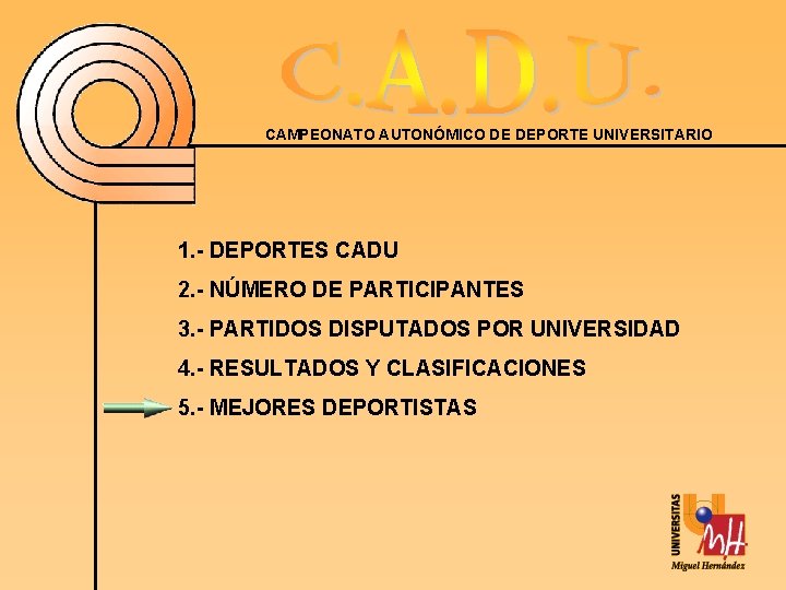 CAMPEONATO AUTONÓMICO DE DEPORTE UNIVERSITARIO 1. - DEPORTES CADU 2. - NÚMERO DE PARTICIPANTES