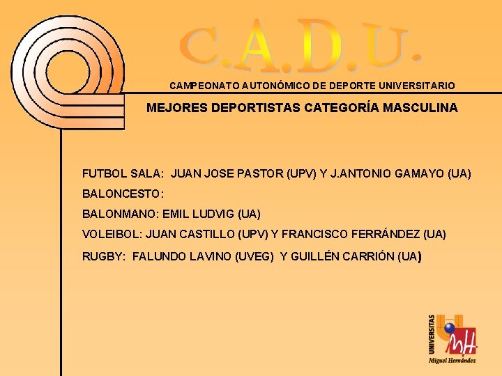 CAMPEONATO AUTONÓMICO DE DEPORTE UNIVERSITARIO MEJORES DEPORTISTAS CATEGORÍA MASCULINA FUTBOL SALA: JUAN JOSE PASTOR