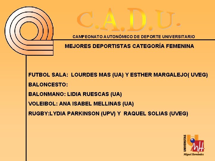 CAMPEONATO AUTONÓMICO DE DEPORTE UNIVERSITARIO MEJORES DEPORTISTAS CATEGORÍA FEMENINA FUTBOL SALA: LOURDES MAS (UA)