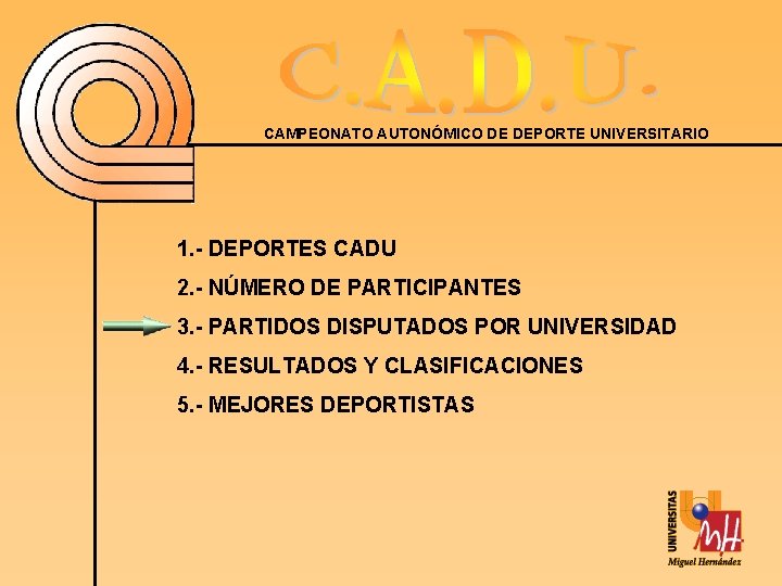 CAMPEONATO AUTONÓMICO DE DEPORTE UNIVERSITARIO 1. - DEPORTES CADU 2. - NÚMERO DE PARTICIPANTES