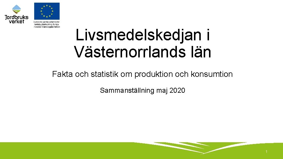 Livsmedelskedjan i Västernorrlands län Fakta och statistik om produktion och konsumtion Sammanställning maj 2020