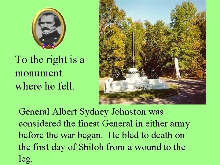 To the right is a monument where he fell. General Albert Sydney Johnston was