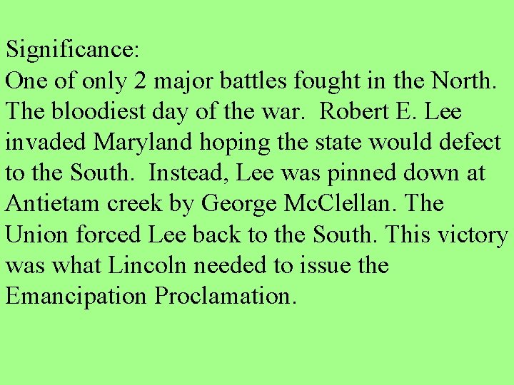 Significance: One of only 2 major battles fought in the North. The bloodiest day