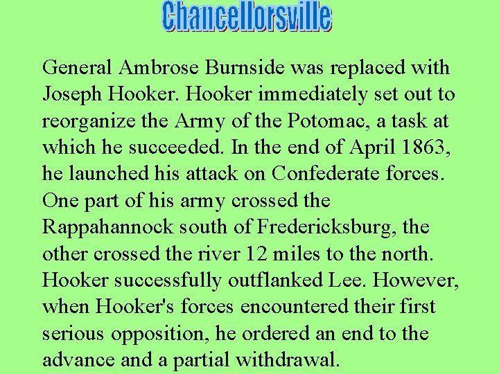 General Ambrose Burnside was replaced with Joseph Hooker immediately set out to reorganize the