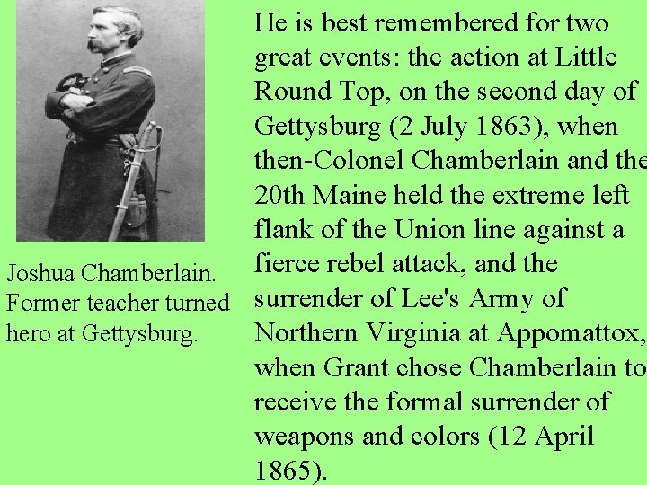 He is best remembered for two great events: the action at Little Round Top,