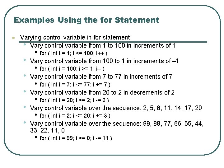 Examples Using the for Statement l Varying control variable in for statement • Vary