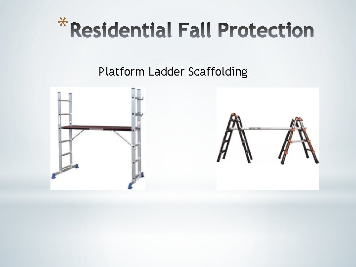 * Platform Ladder Scaffolding * Platform Ladder Scaffolding