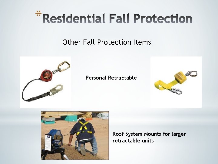 * Other Fall Protection Items Personal Retractable Roof System Mounts for larger retractable units * Other Fall Protection Items Personal Retractable Roof System Mounts for larger retractable units