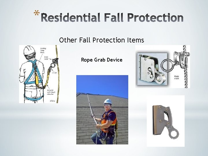 * Other Fall Protection Items Rope Grab Device * Other Fall Protection Items Rope Grab Device