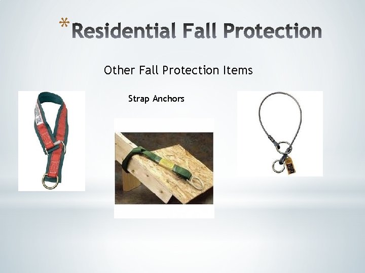 * Other Fall Protection Items Strap Anchors * Other Fall Protection Items Strap Anchors
