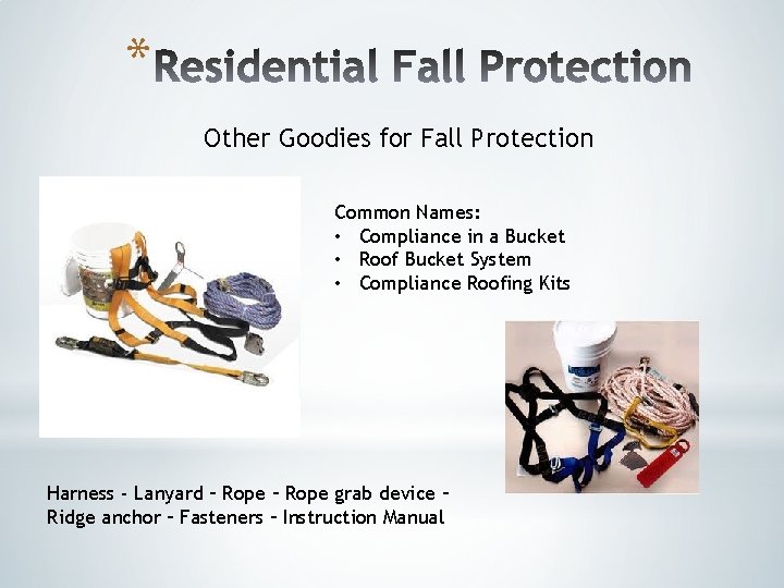 * Other Goodies for Fall Protection Common Names: • Compliance in a Bucket • * Other Goodies for Fall Protection Common Names: • Compliance in a Bucket •