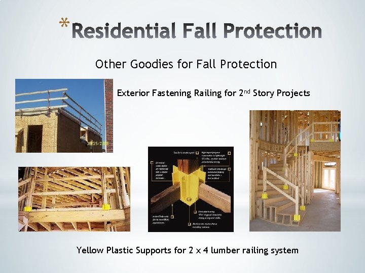 * Other Goodies for Fall Protection Exterior Fastening Railing for 2 nd Story Projects * Other Goodies for Fall Protection Exterior Fastening Railing for 2 nd Story Projects