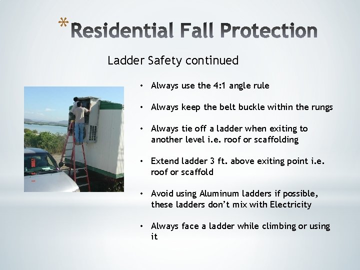 * Ladder Safety continued • Always use the 4: 1 angle rule • Always * Ladder Safety continued • Always use the 4: 1 angle rule • Always